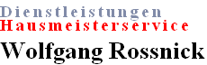 Dienstleistungen
Hausmeisterservice 
Wolfgang Rossnick